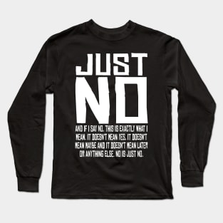 Just No No Means No My Body My Rules Shirt gift Long Sleeve T-Shirt
